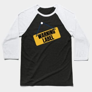 Warning Label Baseball T-Shirt